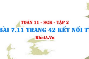 Bài 7.11 trang 42 Toán 11 Kết nối tri thức Tập 2